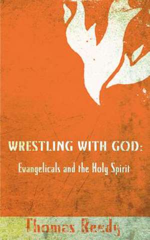 Wrestling with God de Dr Thomas Reedy