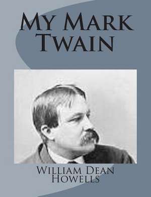 My Mark Twain de William Dean Howells