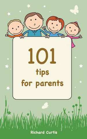 101 Tips for Parents de MR Richard D. Curtis