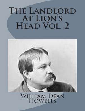 The Landlord at Lion's Head Vol. 2 de William Dean Howells