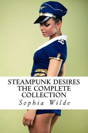 Steampunk Desires de Sophia Wilde