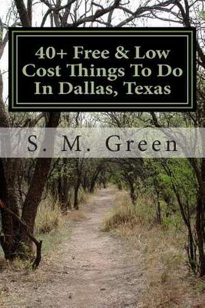 40+ Free & Low Cost Things to Do in Dallas, Texas de S. M. Green