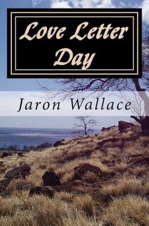 Love Letter Day de Jaron a. Wallace