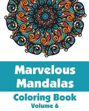 Marvelous Mandalas Coloring Book (Volume 6) de Various