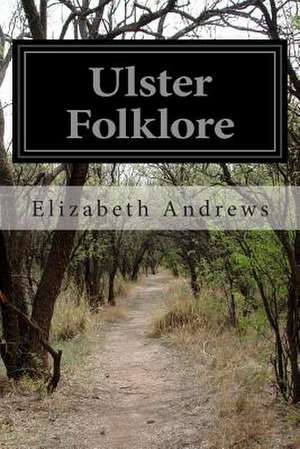 Ulster Folklore de Elizabeth Andrews