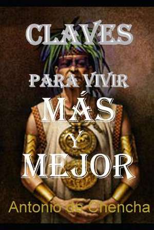 Claves Para Vivir Mas y Mejor de Antonio De Chencha