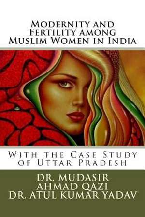 Modernity and Fertility Among Muslim Women in India de Dr Mudasir Ahmad Qazi