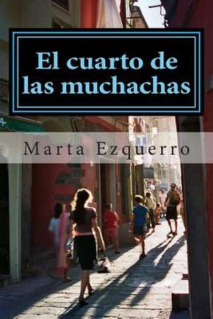 El Cuarto de Las Muchachas de Marta Ezquerro