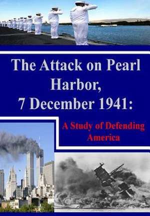 The Attack on Pearl Harbor, 7 December 1941 de Staff Ride Team Combat Studies Institute