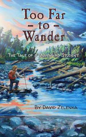 Too Far to Wander de David D. Zelenka