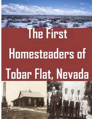 The First Homesteaders of Tobar Flat, Nevada de U. S. Department of Interior