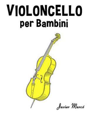 Violoncello Per Bambini de Javier Marco