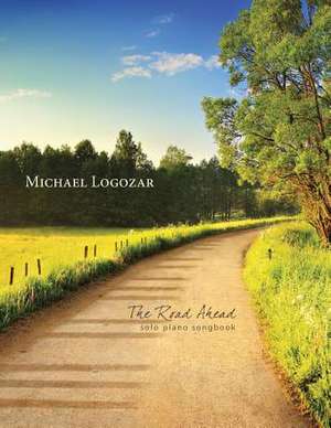 Michael Logozar - The Road Ahead de Michael Logozar