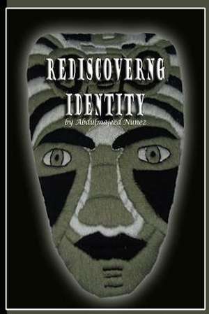 Rediscovering Identity de Abdulmajeed Nunez