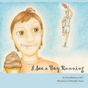 I See a Boy Running de Craig Mattison M. D.