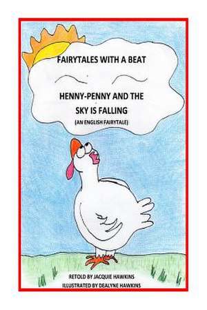 Henny-Penny and the Sky Is Falling de Jacquie Lynne Hawkins