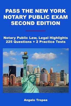 Pass the New York Notary Public Exam Second Edition de Angelo Tropea