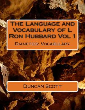 The Language and Vocabulary of L Ron Hubbard Vol 1 de Duncan Scott