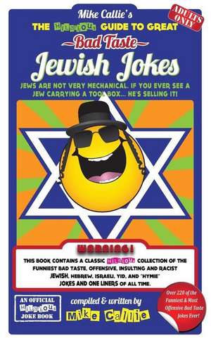 The Hilarious Guide to Great Bad Taste Jewish Jokes de Mike Callie