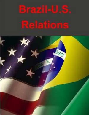 Brazil-U.S. Relations de Congressional Research Service