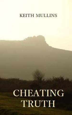 Cheating Truth de Keith Mullins