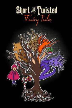 Short and Twisted Fairy Tales de Becky Burkhheart