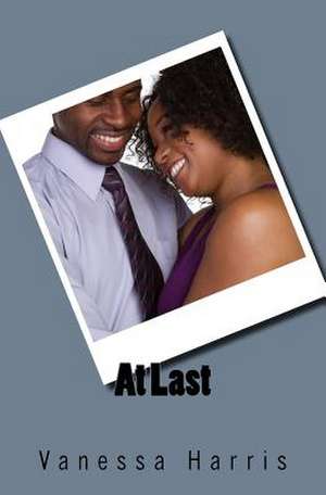 At Last de Vanessa Michelle Harris