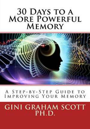 30 Days to a More Powerful Memory de Gini Graham Scott Phd