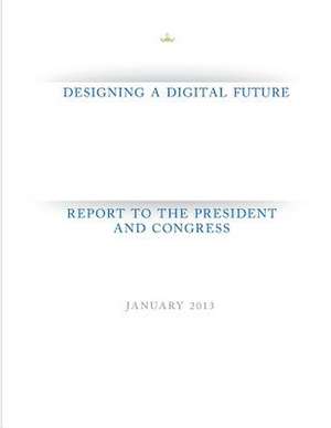 Designing a Digital Future de Executive Office of the President