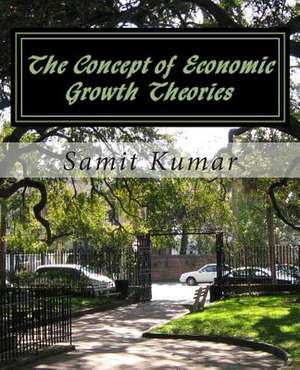 The Concept of Economic Growth Theories de MR Samit Kumar