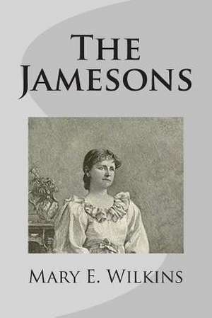 The Jamesons de Mary E. Wilkins