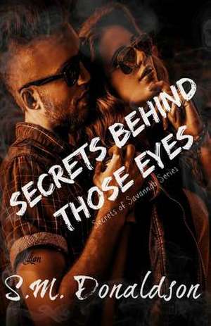 Secrets Behind Those Eyes de S. M. Donaldson