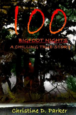 100 Bigfoot Nights de Christine Dela Parker