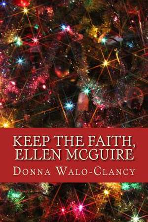 Keep the Faith, Ellen McGuire de Donna L. Walo-Clancy