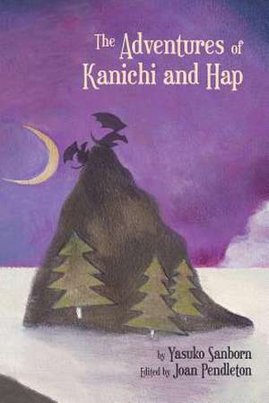 The Adventures of Kanichi and Hap de Yasuko Sanborn