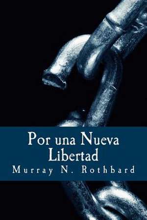 Por Una Nueva Libertad de Murray N. Rothbard