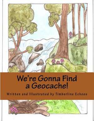 We're Gonna Find a Geocache! de Timberline Echoes