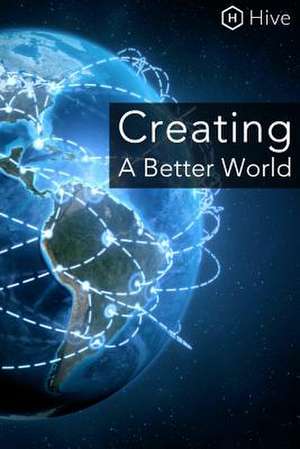 Creating a Better World de Hive Org