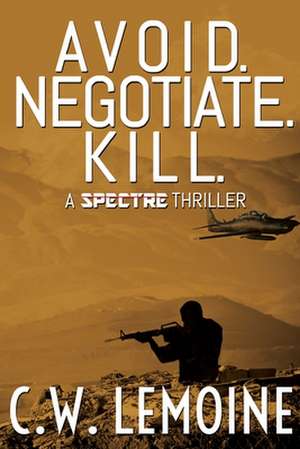 Avoid. Negotiate. Kill. de C. W. Lemoine