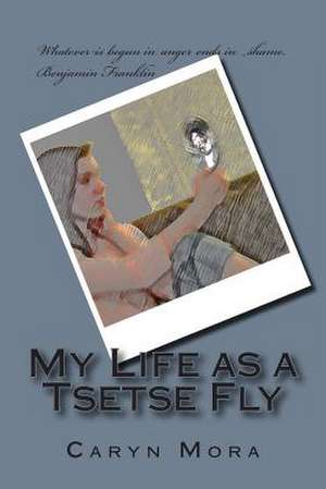 My Life as a Tsetse Fly de Caryn Mora