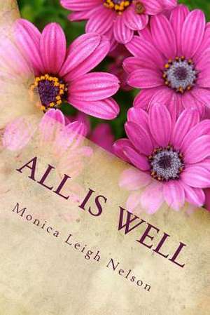 All Is Well de Monica Leigh Nelson