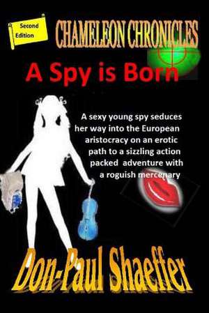 A Spy Is Born de Don-Paul Shaeffer