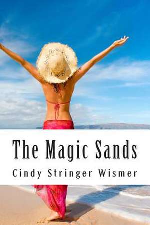 The Magic Sands de Cindy Stringer Wismer