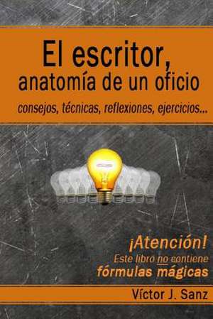 El Escritor, Anatomia de Un Oficio de Victor J. Sanz