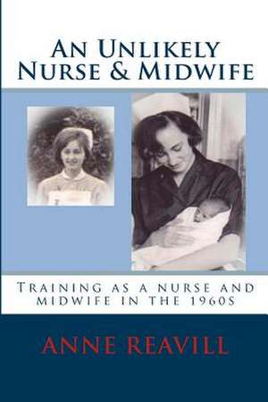 An Unlikely Nurse & Midwife de Anne Reavill