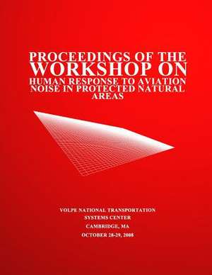 Proceedings of the Workshop on Human Response to Aviation Noise in Protected Natural Areas de U. S. Department of Transportation