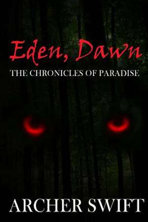 Eden, Dawn de Archer Swift