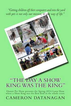 The Day a Show King Was the King de MR Cameron Michael Datanagan