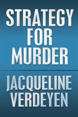 Strategy for Murder de Jacqueline Verdeyen