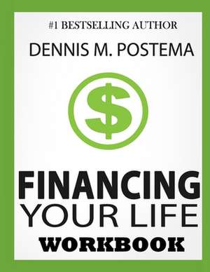 Financing Your Life de Dennis M. Postema